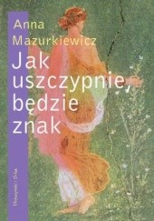 Okładka książki Jak uszczypnie, będzie znak Anna Mazurkiewicz