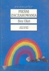 Okładka książki Pieśni zaczarowania Ben Okri