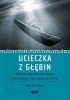 Okładka książki Ucieczka z głębin. Historia legendarnego okrętu podwodnego i jego walecznej załogi Alex Kershaw