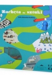 Okładka książki Zachęta do sztuki. Sztuka współczesna dla dzieci Zofia Dubowska- Grynberg, Natka Luniak