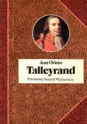 Okładka książki Talleyrand czyli niezrozumiany sfinks Jean Orieux
