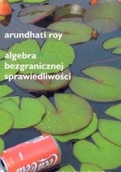 Okładka książki Algebra bezgranicznej sprawiedliwości Arundhati Roy