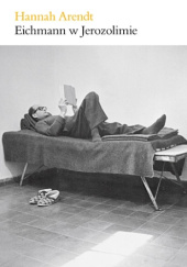 Okładka książki Eichmann w Jerozolimie. Rzecz o banalności zła Hannah Arendt