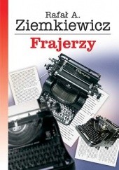Okładka książki Frajerzy Rafał A. Ziemkiewicz