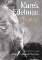 Okładka książki Marek Edelman: Bóg śpi Witold Bereś, Krzysztof Burnetko, Marek Edelman
