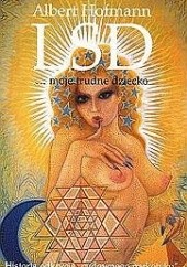 Okładka książki LSD... moje trudne dziecko Albert Hofmann