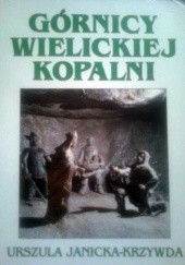 Okładka książki Górnicy Wielickiej Kopalni Urszula Janicka-Krzywda