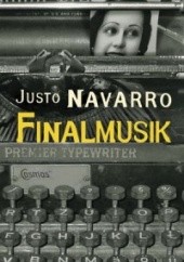 Okładka książki Finalmusik Justo Navarro