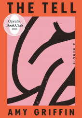Okładka książki The Tell: A Memoir Amy Griffin