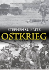 Ostkrieg. Front wschodni: wojna na wyniszczenie
