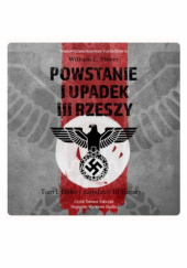 Okładka książki Powstanie i upadek III Rzeszy. Tom I: Hitler i narodziny III Rzeszy William L. Shirer