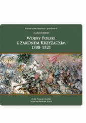 Wojny Polski z Zakonem Krzyżackim (1308-1521)