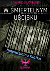 W śmiertelnym uścisku - Niewidzialna Klatka