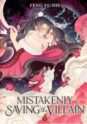 Okładka książki Mistakenly Saving the Villain Vol. 1 Yu Nie Feng
