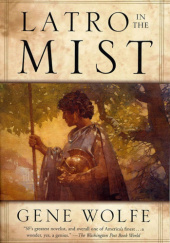 Okładka książki Latro in the Mist: Soldier of the Mist and Soldier of Areté autora Gene Wolfe, 9780765302946