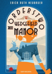 Okładka książki Morderstwo w Wedgefield Manor autora Erica Ruth Neubauer, 9788383299471