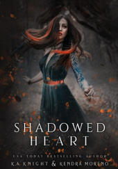 Okładka książki Shadowed Heart K.A. Knight,&nbsp;Kendra Moreno