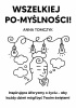 Okładka książki WSZELKIEJ PO-MYŚLNOŚCI! Anna Tomczyk
