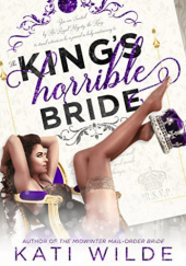 Okładka książki The King's Horrible Bride Kati Wilde