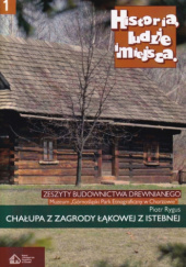 Okładka książki Chałupa z zagrody łąkowej z Istebnej Piotr Rygus