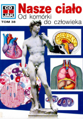 Nasze ciało. Od komórki do człowieka