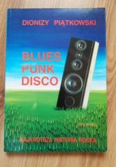 Okładka książki Blues, punk, disco. Najkrótsza historia rocka Dionizy Piątkowski