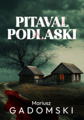 Okładka książki Pitaval podlaski Mariusz Gadomski