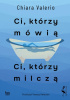 Okładka książki Ci, którzy mówią. Ci, którzy milczą Chiara Valerio