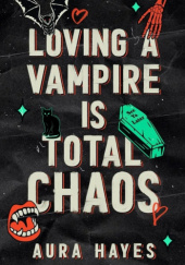 Okładka książki Loving A Vampire Is Total Chaos autora Aura Hayes, 9798287210687