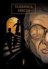 Okładka książki Tajemnica miecza Artur Wabik,&nbsp;Marcin Wierzchowski