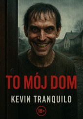Okładka książki To mój dom Kevin Tranquilo