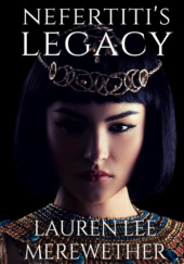 Okładka książki Nefertitis Legacy Lauren Lee Merewether