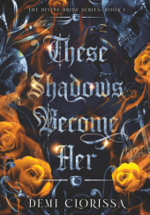 Okładka książki These Shadows Become Her Demi Clorissa