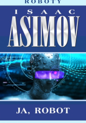 Okładka książki Ja, robot Isaac Asimov