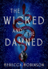 Okładka książki The Wicked and the Damned Rebecca Robinson