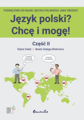 Okładka książki Język polski? Chcę i mogę! Część 2 Edyta Gałat, Beata Sałęga-Bielowicz