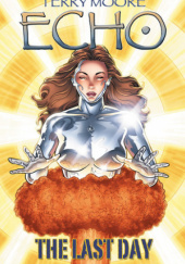 Okładka książki Echo, #6. The Last Day Terry Moore
