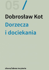 Okładka książki Dorzecza i dociekania Dobrosław Kot