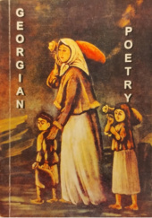 Okładka książki Georgian Poetry Lado Asatiani,&nbsp;Nikołoz Barataszwili,&nbsp;Besiki,&nbsp;Akaki Cereteli,&nbsp;Aleksander Czawczawadze,&nbsp;Ilia Czawczawadze,&nbsp;Simon Czikowani,&nbsp;Rafael Eristawi,&nbsp;Walerian Gaprindaszwili,&nbsp;Józef Griszaszwili,&nbsp;Dawid Guramiszwili,&nbsp;Paolo Iaszwili,&nbsp;Anna Kałandadze,&nbsp;Giorgi Leonidze,&nbsp;Josif Noneszwili,&nbsp;Grigoł Orbeliani,&nbsp;Wachtang Orbeliani,&nbsp;Szota Rustaweli,&nbsp;Galaktion Tabidze,&nbsp;Tycjan Tabidze,&nbsp;Tejmuraz I,&nbsp;Waża Pszawela