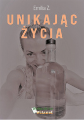 Okładka książki Unikając życia Emilia Z.