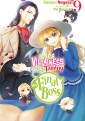 Okładka książki Im the Villainess, So Im Taming the Final Boss, Vol. 9 (light novel) Mai Murasaki, Sarasa Nagase