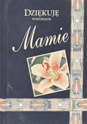 Dziękuję wspaniałej Mamie