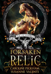 Okładka książki Forsaken Relic Caroline Peckham,&nbsp;Susanne Valenti