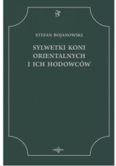 Sylwetki koni orientalnych i ich hodowców