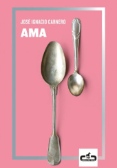 Okładka książki Ama José Ignacio Carnero