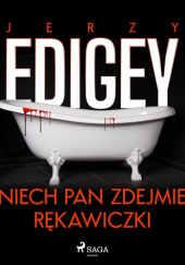 Okładka książki Niech pan zdejmie rękawiczki Jerzy Edigey