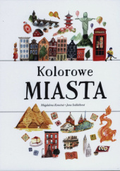 Okładka książki Kolorowe miasta Magdalena Konecna,&nbsp;Jana Sedláčková
