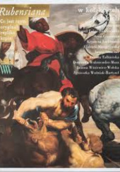 Okładka książki Rubensiana w kolekcjach polskich Dorota Folga-Januszewska,&nbsp;Dominika Walawender-Musz