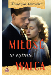 Okładka książki Miłość w rytmie walca Katarzyna Sarnowska