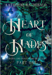 Okładka książki Heart of Hades. A Hades and Persephone Retelling autora Katherine Macdonald, 9798442936476